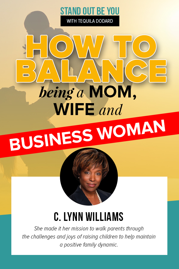 How To Balance Being A Mom, Wife and Business Woman with C Lynn Williams | EPI 029