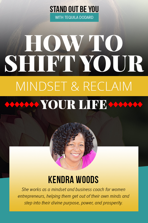 How to Shift Your Mindset and Reclaim Your Life With Kendra Woods | EP 034
