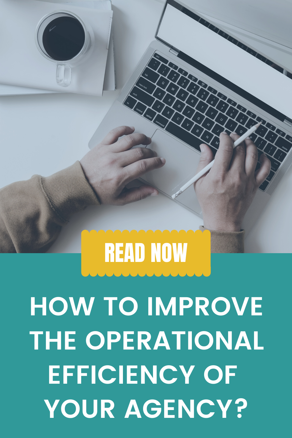 How to improve the operational efficiency of your agency